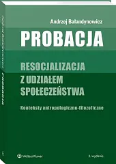 Probacja. Resocjalizacja z udziałem społeczeństwa. Konteksty,Andrzej Bałandynowicz