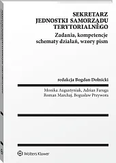 Sekretarz jednostki samorządu terytorialnego. Zadania, kompetencje, schematy działań, wzory pism