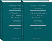 System Prawa Medycznego. Tom II. Część 1 i 2. Regulacja prawna czynności medycznych System Prawa Medycznego. Tom II. Część 1 i 2. Regulacja prawna czynności medycznych