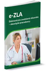 e-ZLA Elektroniczne zwolnienia lekarskie - obowiązki,Renata Tonder e-ZLA Elektroniczne zwolnienia lekarskie - obowiązki,Renata Tonder