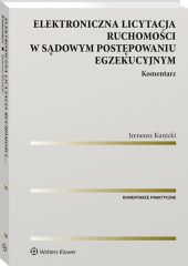 Elektroniczna licytacja ruchomości w sądowym postępowaniu egzekucyjnym. Komentarz Elektroniczna licytacja ruchomości w sądowym postępowaniu egzekucyjnym. Komentarz