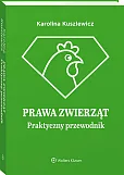 Prawa zwierząt. Praktyczny przewodnik Prawa zwierząt. Praktyczny przewodnik