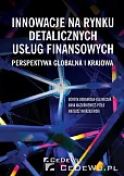 Innowacje na rynku detalicznych usług finansowych Perspektywa globalna i krajowa Innowacje na rynku detalicznych usług finansowych Perspektywa globalna i krajowa