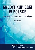 Kredyt kupiecki w Polsce. Determinanty popytowe i podażowe Kredyt kupiecki w Polsce. Determinanty popytowe i podażowe