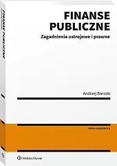 Finanse publiczne. Zagadnienia ustrojowe i prawne Finanse publiczne. Zagadnienia ustrojowe i prawne