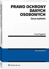 Prawo ochrony danych osobowych. Zarys wykładuPaweł Fajgielski