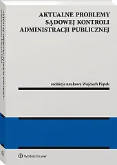 Aktualne problemy sądowej kontroli administracji publicznejWojciech Piątek Aktualne problemy sądowej kontroli administracji publicznejWojciech Piątek