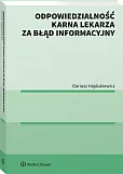 Odpowiedzialność karna lekarza za błąd informacyjny Odpowiedzialność karna lekarza za błąd informacyjny