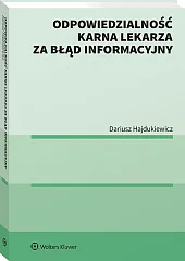 Odpowiedzialność karna lekarza za błąd informacyjny Odpowiedzialność karna lekarza za błąd informacyjny
