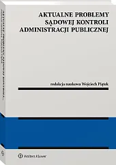 Aktualne problemy sądowej kontroli administracji publicznej