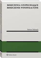 Roszczenia uzupełniające roszczenie windykacyjneBartosz Stelmach