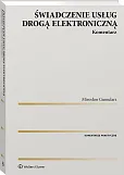 Świadczenie usług drogą elektroniczną. Komentarz Świadczenie usług drogą elektroniczną. Komentarz