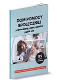 Dom pomocy społecznej prowadzony przez podmiot publiczny. Zbiór 85 pytań i odpowiedzi Dom pomocy społecznej prowadzony przez podmiot publiczny. Zbiór 85 pytań i odpowiedzi