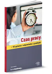 Czas pracy - 93 pytania i,Suchanowskiej Praca zbiorowa pod nadzorem merytorycznym Joanny