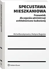 Specustawa mieszkaniowa. Przewodnik dla organów administracji architektoniczno-budowlanej Specustawa mieszkaniowa. Przewodnik dla organów administracji architektoniczno-budowlanej