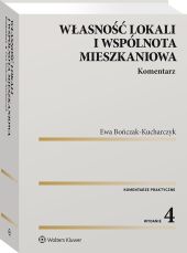 Własność lokali i wspólnota mieszkaniowa. Komentarz Własność lokali i wspólnota mieszkaniowa. Komentarz