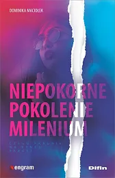 Niepokorne pokolenie mileniumDominika Maciołek