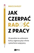 Jak czerpać radość z pracy
