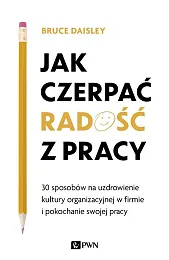 Jak czerpać radość z pracyBruce Daisley