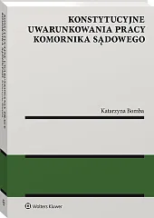 Konstytucyjne uwarunkowania pracy komornika sądowego