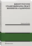 Konstytucyjne uwarunkowania pracy komornika sądowego Konstytucyjne uwarunkowania pracy komornika sądowego