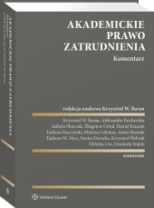 Akademickie prawo zatrudnienia. Komentarz Akademickie prawo zatrudnienia. Komentarz