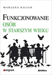Funkcjonowanie osób w starszym wiekuMarlena Kilian