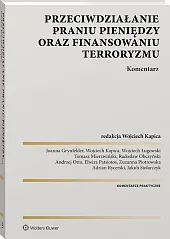 Przeciwdziałanie praniu pieniędzy oraz finansowaniu terroryzmu. Komentarz Przeciwdziałanie praniu pieniędzy oraz finansowaniu terroryzmu. Komentarz