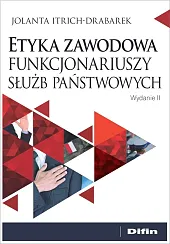 Etyka zawodowa funkcjonariuszy służb państwowychJolanta Itrich-Drabarek Etyka zawodowa funkcjonariuszy służb państwowychJolanta Itrich-Drabarek