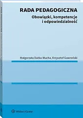 Rada pedagogiczna. Obowiązki, kompetencje i odpowiedzialnośćKrzysztof Gawroński Rada pedagogiczna. Obowiązki, kompetencje i odpowiedzialnośćKrzysztof Gawroński