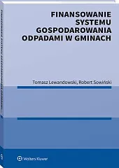 Finansowanie systemu gospodarowania odpadami w gminachTomasz Lewandowski Finansowanie systemu gospodarowania odpadami w gminachTomasz Lewandowski