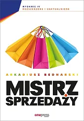 Mistrz sprzedaży Wydanie 4 rozszerzone i,Arkadiusz Bednarski