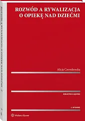 Rozwód a rywalizacja o opiekę nad,Alicja Czerederecka Rozwód a rywalizacja o opiekę nad,Alicja Czerederecka