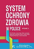 System ochrony zdrowia w Polsce (wyd. II) System ochrony zdrowia w Polsce (wyd. II)