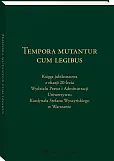 Tempora mutantur cum legibus. Księga Jubileuszowa z okazji 20-lecia Wydziału Prawa i Administracji Uniwersytetu Kardynała Stefana Wyszyńskiego w Warszawie Tempora mutantur cum legibus. Księga Jubileuszowa z okazji 20-lecia Wydziału Prawa i Administracji Uniwersytetu Kardynała Stefana Wyszyńskiego w Warszawie