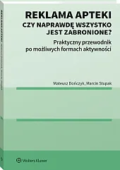 Reklama apteki. Czy naprawdę wszystko jest zabronione? Praktyczny przewodnik po możliwych formach aktywności Reklama apteki. Czy naprawdę wszystko jest zabronione? Praktyczny przewodnik po możliwych formach aktywności