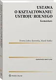 Ustawa o kształtowaniu ustroju rolnego. Komentarz Ustawa o kształtowaniu ustroju rolnego. Komentarz