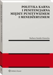 Polityka karna i penitencjarna między punitywizmem i menedżeryzmem Polityka karna i penitencjarna między punitywizmem i menedżeryzmem