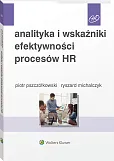 Analityka i wskaźniki efektywności procesów HR Analityka i wskaźniki efektywności procesów HR