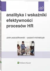 Analityka i wskaźniki efektywności procesów HRRyszard Michalczyk