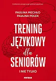 Trening językowy dla seniorów i nie tylko Trening językowy dla seniorów i nie tylko