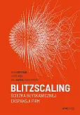 Blitzscaling Ścieżka błyskawicznej ekspansji firm