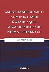 Gmina jako podmiot administracji świadczącej w zakresie usług niematerialnych Gmina jako podmiot administracji świadczącej w zakresie usług niematerialnych