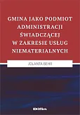 Gmina jako podmiot administracji świadczącej w zakresie usług niematerialnych Gmina jako podmiot administracji świadczącej w zakresie usług niematerialnych