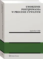 Umorzenie postępowania w procesie cywilnymAgnieszka Gołąb Umorzenie postępowania w procesie cywilnymAgnieszka Gołąb