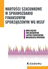 Wartości szacunkowe w sprawozdaniu finansowym sporządzonym,Anna Kuzior Wartości szacunkowe w sprawozdaniu finansowym sporządzonym,Anna Kuzior