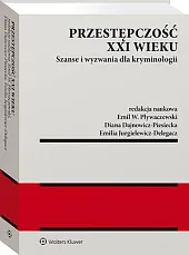 Przestępczość XXI wieku. Szanse i wyzwania,Diana Dajnowicz-Piesiecka