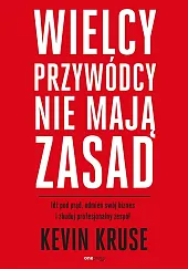 Wielcy przywódcy nie mają zasad.Kevin Kruse
