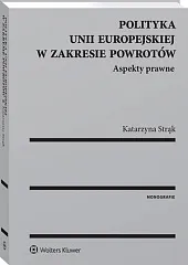 Polityka Unii Europejskiej w zakresie powrotów.,Katarzyna Strąk
