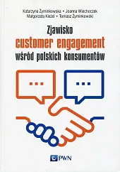 Zjawisko customer engagement wśród polskich konsumentówKatarzyna Żyminkowska